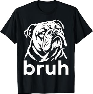Bruh English Bulldog Funny Dog Meme Owner T-Shirt