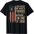 (On Back) I Never Question My Wife's Choices Because I'm One T-Shirt