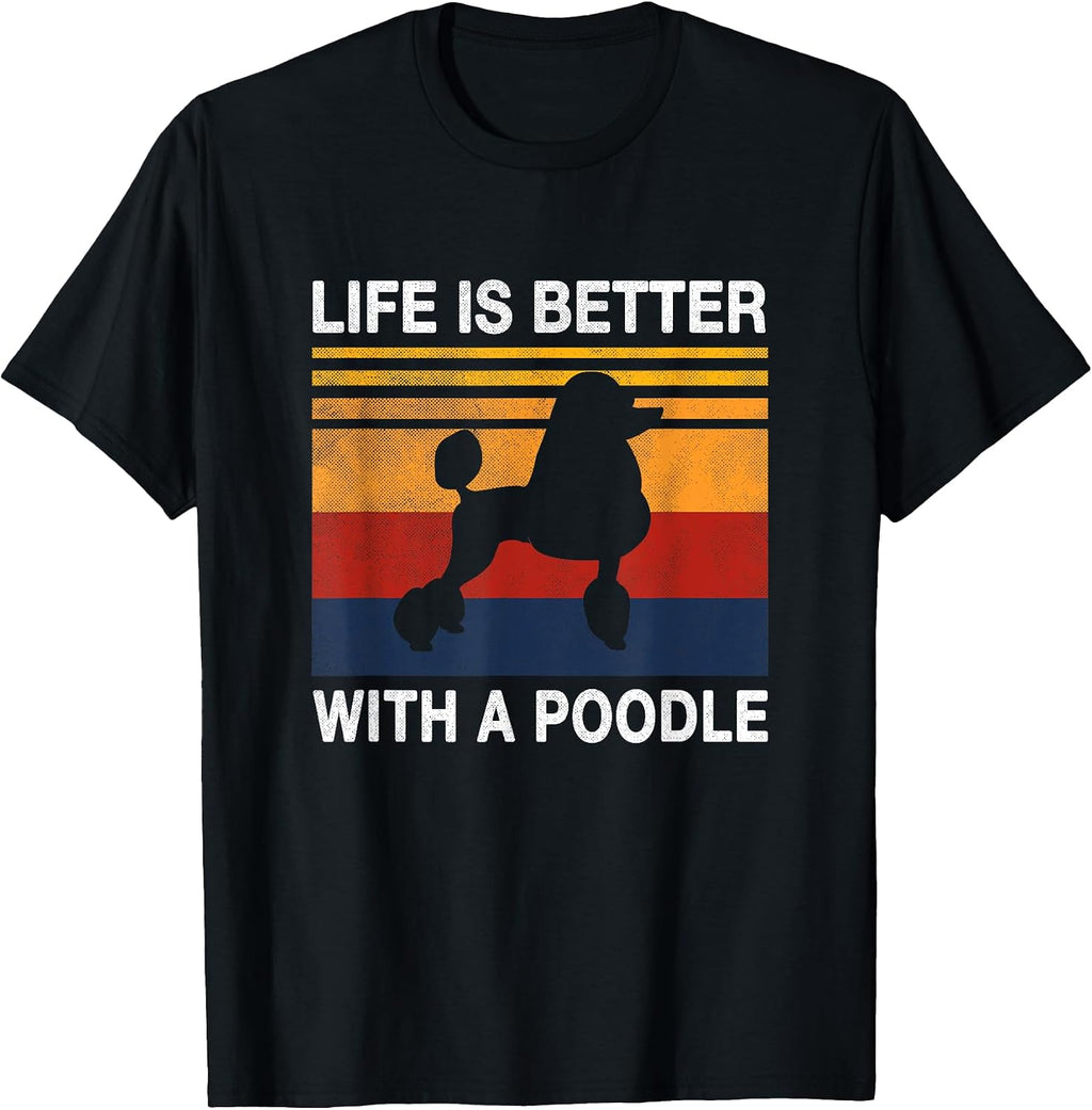 Life is better with a Poodle Puppy Lover Vintage Dog Design Men Women Kids T-Shirt