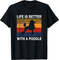 Life is better with a Poodle Puppy Lover Vintage Dog Design Men Women Kids T-Shirt