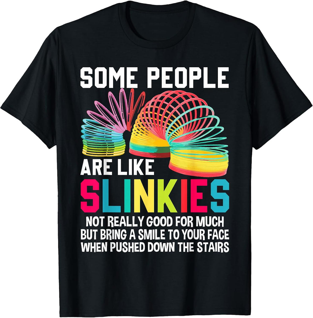 Some People are Like Slinkies Sarcastic or Cool Person T-Shirt