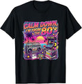 Calm Down, I'm from the 80's T-Shirt