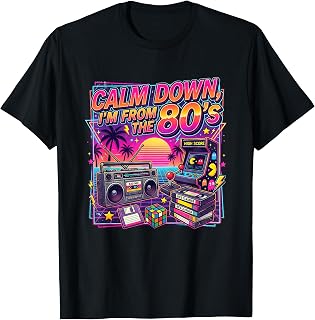 Calm Down, I'm from the 80's T-Shirt