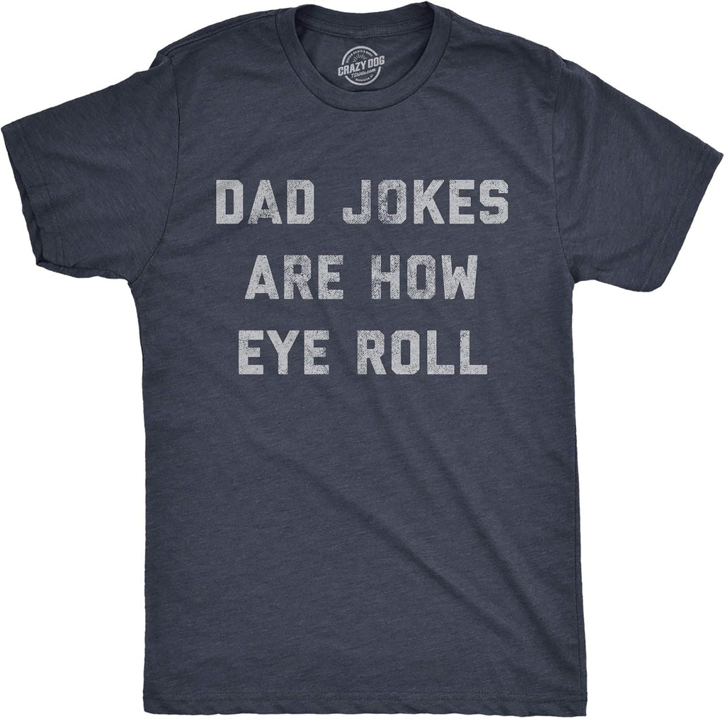 Mens Dad Jokes are How Eye Roll T Shirt Funny Father's Day Graphic Novelty Hilarious Tee