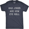 Mens Dad Jokes are How Eye Roll T Shirt Funny Father's Day Graphic Novelty Hilarious Tee
