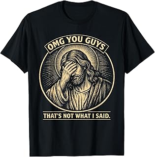 OMG You Guys That's Not What I Said Christian Jesus Faith T-Shirt