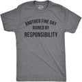 Crazy Dog Mens Another Fine Day Ruined By Responsibility T Shirt Funny Adulting Tee