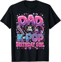Dad of the K-Pop Birthday Girl T-Shirt