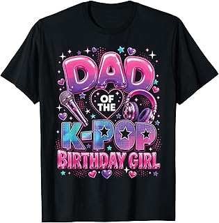 Dad of the K-Pop Birthday Girl T-Shirt