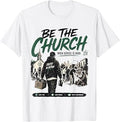 Be The Church When Service is Over Faith Action Christian T-Shirt