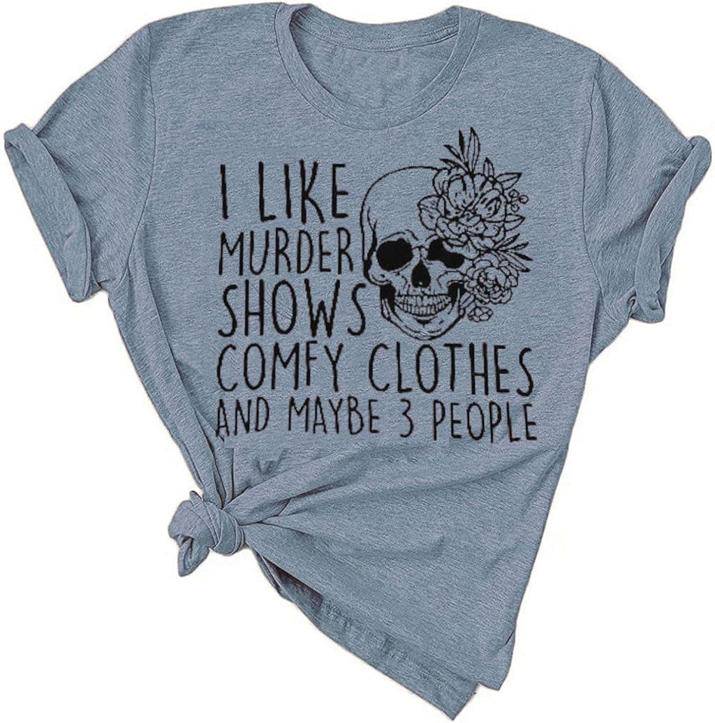 Women Novelty Shirt I Like Murder Shows Friends Horror Tee Maybe 3 People Funny Skull Graphic Casual Halloween Athletic Tops