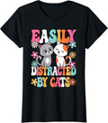 Easily Distracted by Cats Cat Lover Kitten Women Girls Kids T-Shirt