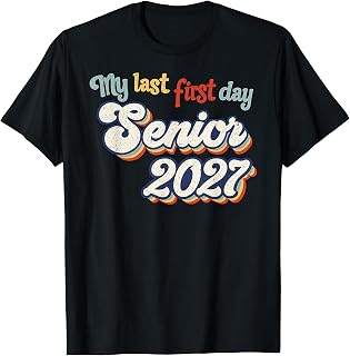 My Last First Day Senior 2027 Back to School 2027 Graduation T-Shirt