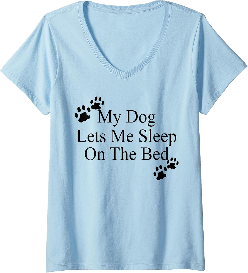 Womens My Dog Lets Me Sleep On The Bed TShirt Gift Dog Lovers V-Neck T-Shirt
