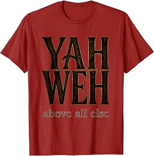 Yahweh Above All Else Bold Faith Design T-Shirt