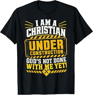 Christian Under Construction God's Not Done with Me T-Shirt