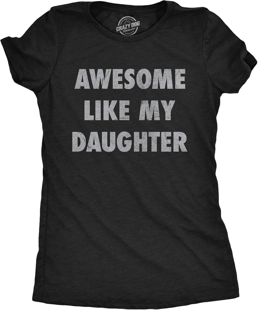 Womens Funny T Shirts Awesome Like My Daughter Sarcastic Mothers Day Tee for Ladies
