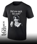 Did you suck his cock shirt