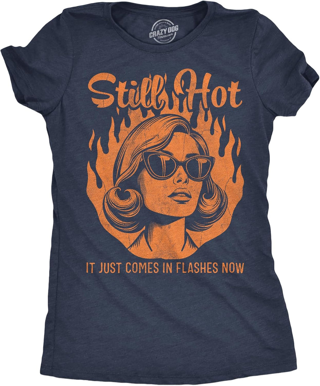 Womens Funny T Shirts Still Hot It Just Comes in Flashes Now Sarcastic Graphic Novelty Tee for Ladies