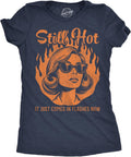 Womens Funny T Shirts Still Hot It Just Comes in Flashes Now Sarcastic Graphic Novelty Tee for Ladies