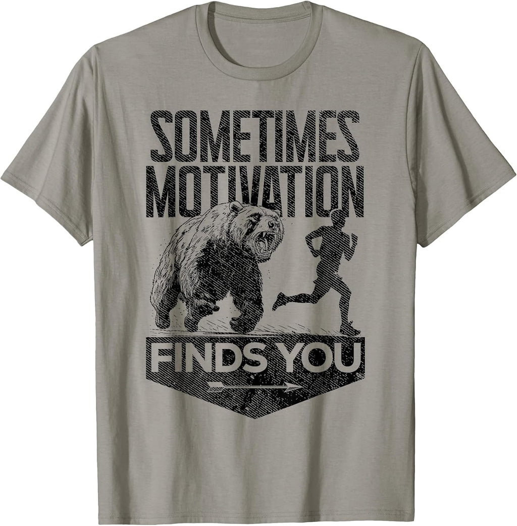 Sometimes Motivation Finds You Funny Running Motivational T-Shirt