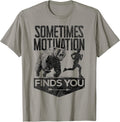 Sometimes Motivation Finds You Funny Running Motivational T-Shirt