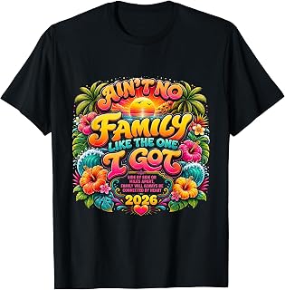 Ain't No Family Like The One I Got Reunion Vacation 2026 T-Shirt