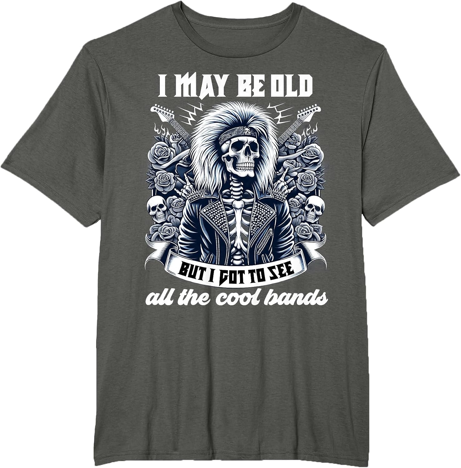 I May Be Old Funny Dad Rock 80s Hair Rock n Roll Music Band T-Shirt