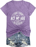 Women Funny Sarcastic Tshirts I Don't Know How to Act My Age V-Neck T-Shirts Summer Casual Letter Printed Tees Tops