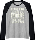 My Kids Think I Have A Favorite But I Don't Like Any of Them Raglan Baseball Tee