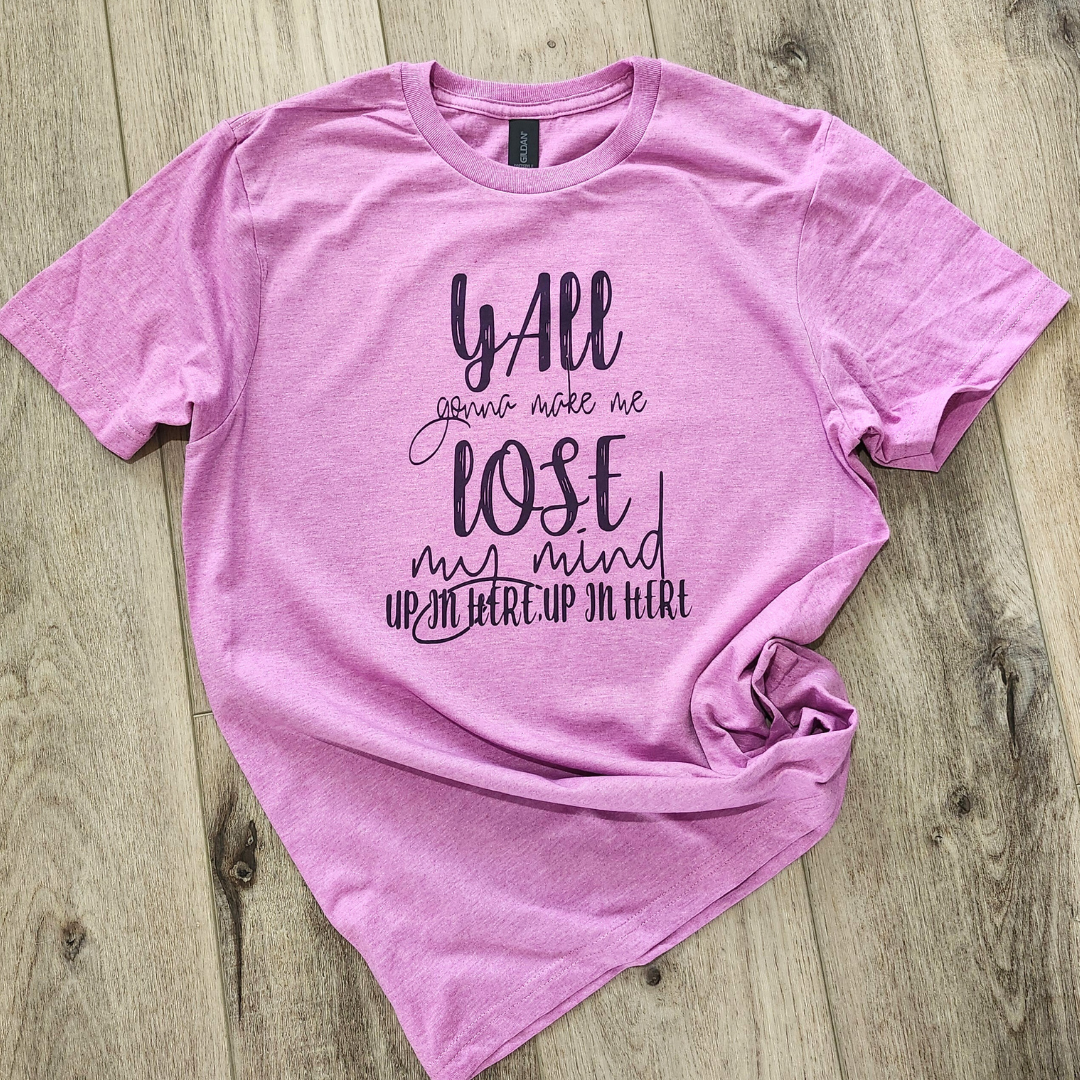 Y'all Gonna Make Me Lose My Mind Retro Graphic Tee