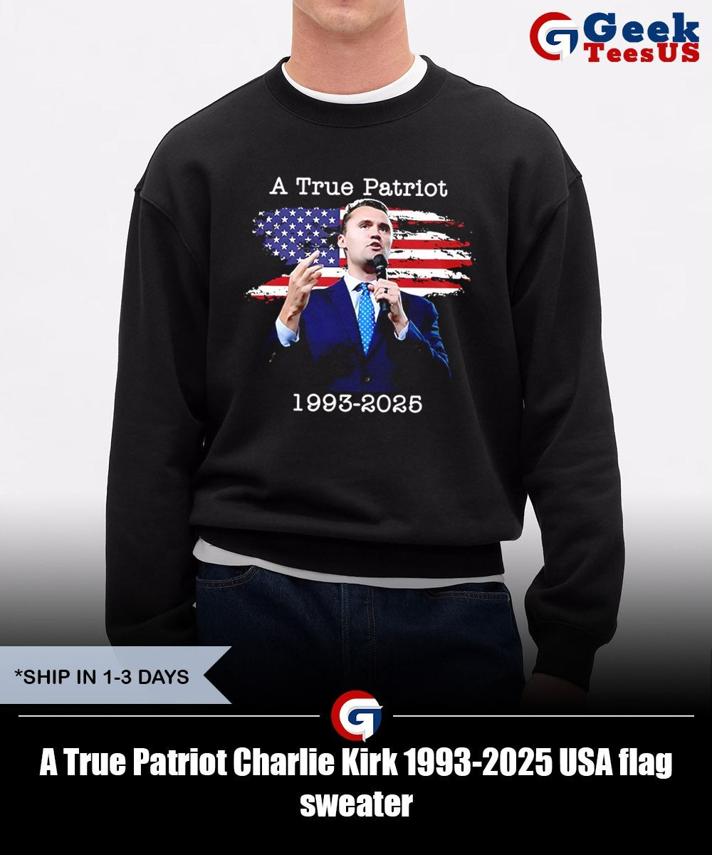 A True Patriot Charlie Kirk 1993-2025 USA flag shirt