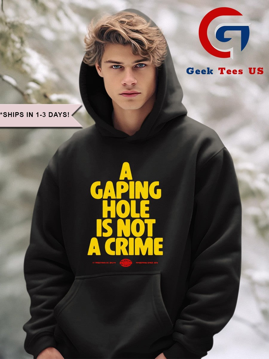 A gaping hole is not a crime shirt