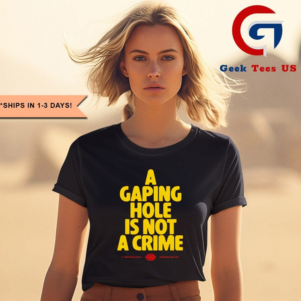 A gaping hole is not a crime shirt