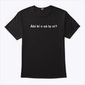 Abi Ki N Sa Lo Ni T Shirt