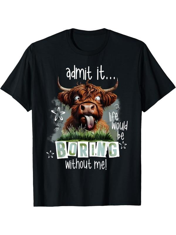 "Admit It Life Would Be Boring Without Me" Funny Men's T-Shirt - Novelty Graphic Print, Short Sleeve, 100% Cotton, Ideal for Valentine's Day, Christmas, Father's Day, Boyfriend Dad, Printed Tee, Leisure Style, Conventional Version
