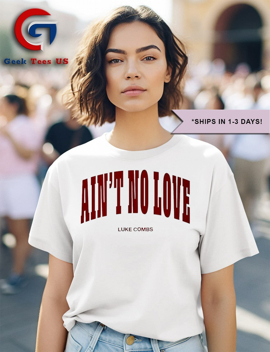 Ain’t No Love Luke Combs shirt