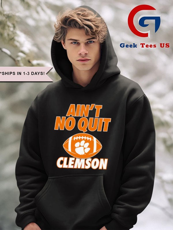 Ain’t no quit Clemson Tigers football shirt