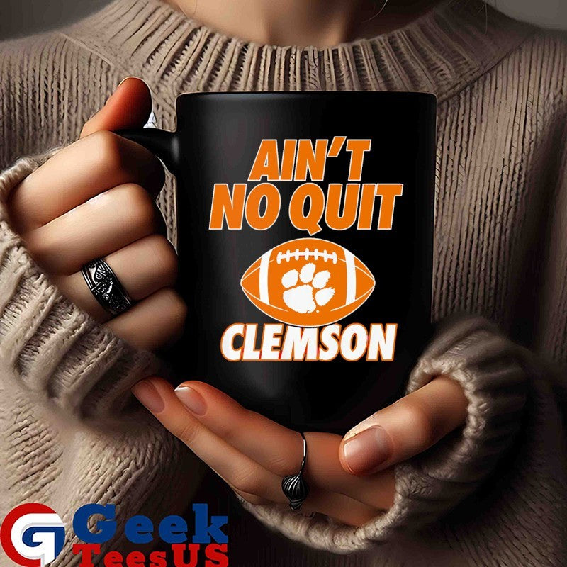 Ain’t no quit Clemson Tigers football shirt