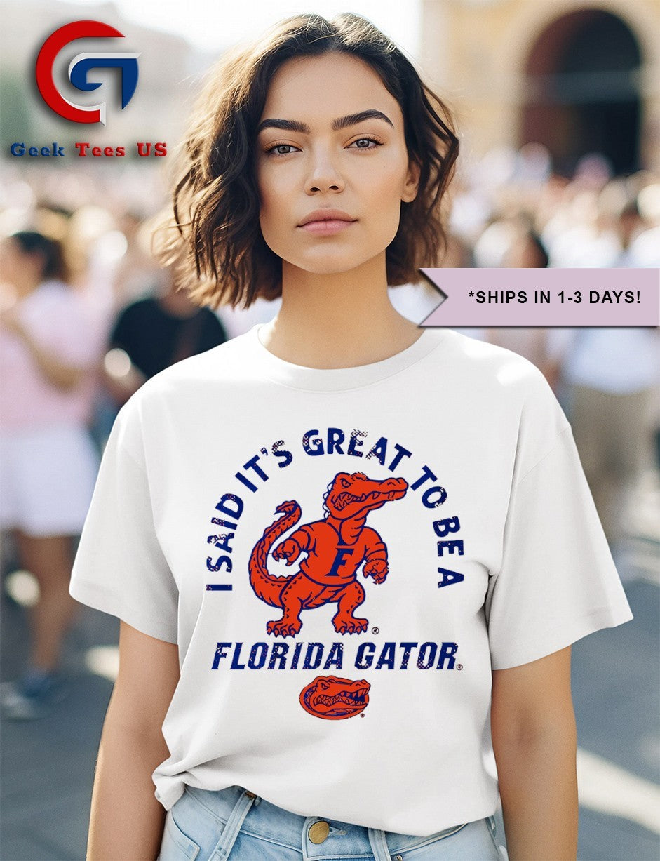 Albert I said it’s great to be a Florida Gators shirt