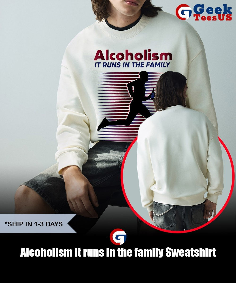 Alcoholism it runs in the family shirt