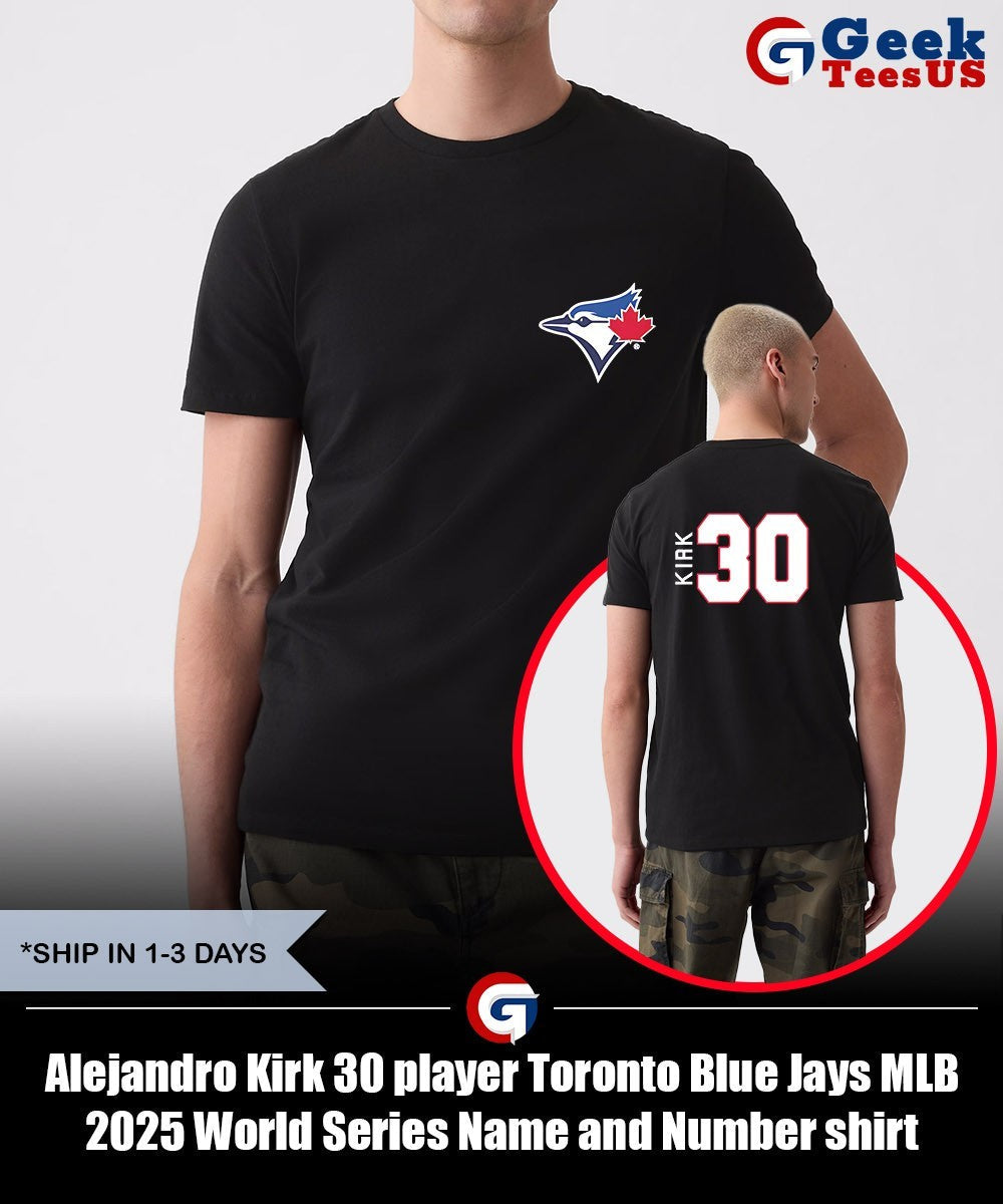 Alejandro Kirk 30 player Toronto Blue Jays MLB 2025 World Series Name and Number shirt