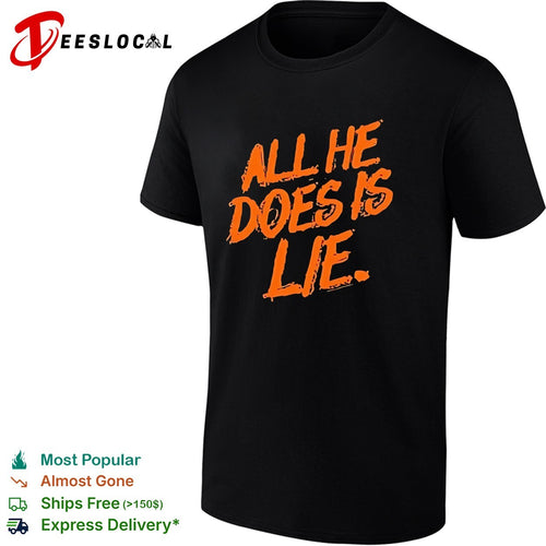 All He Does Is Lie political shirt