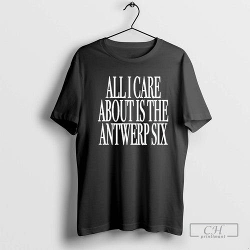 All I Care About Is The Antwerp Six