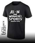 All-in On Women’s Sports Indiana Fever shirt