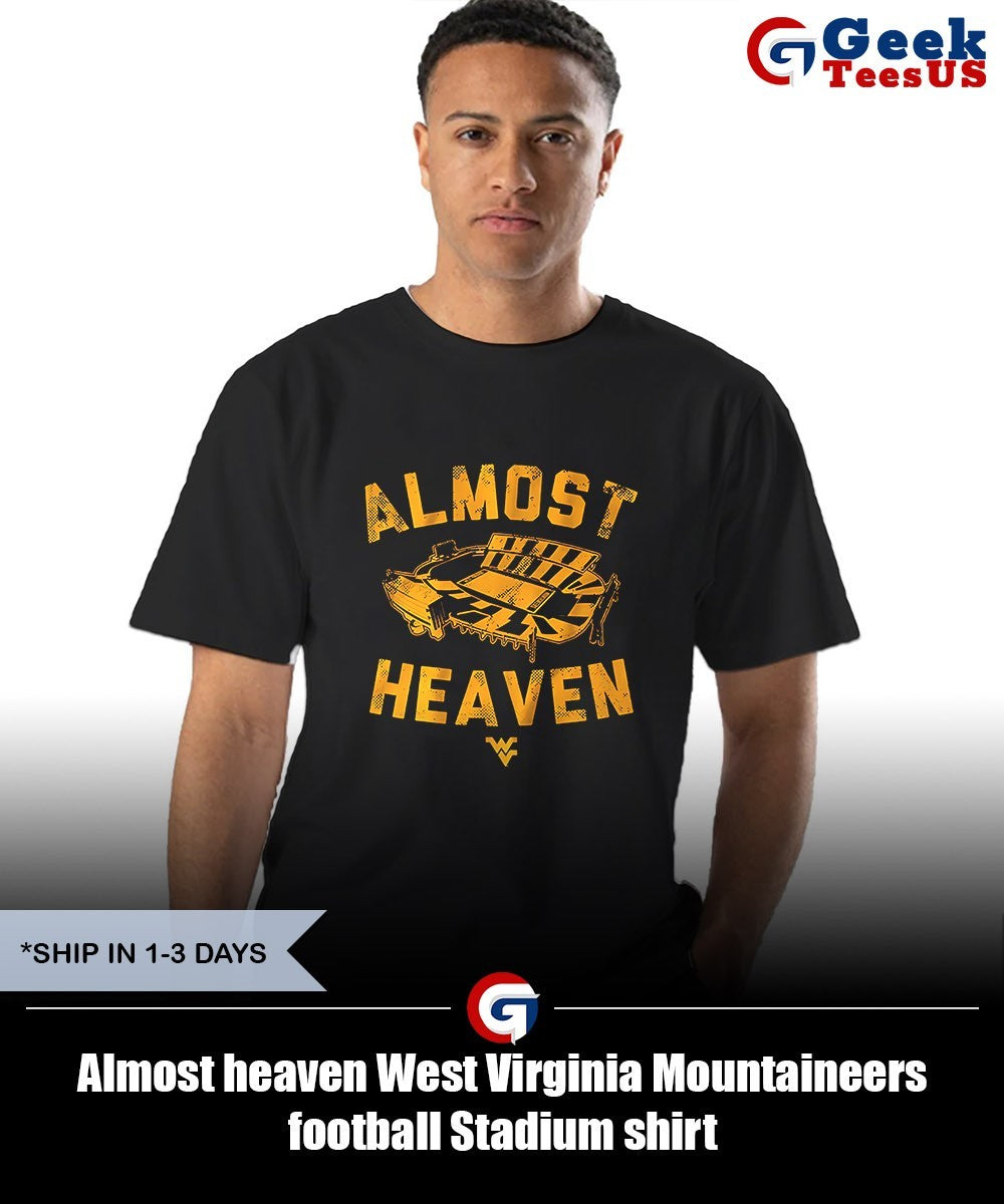 Almost heaven West Virginia Mountaineers football Stadium shirt