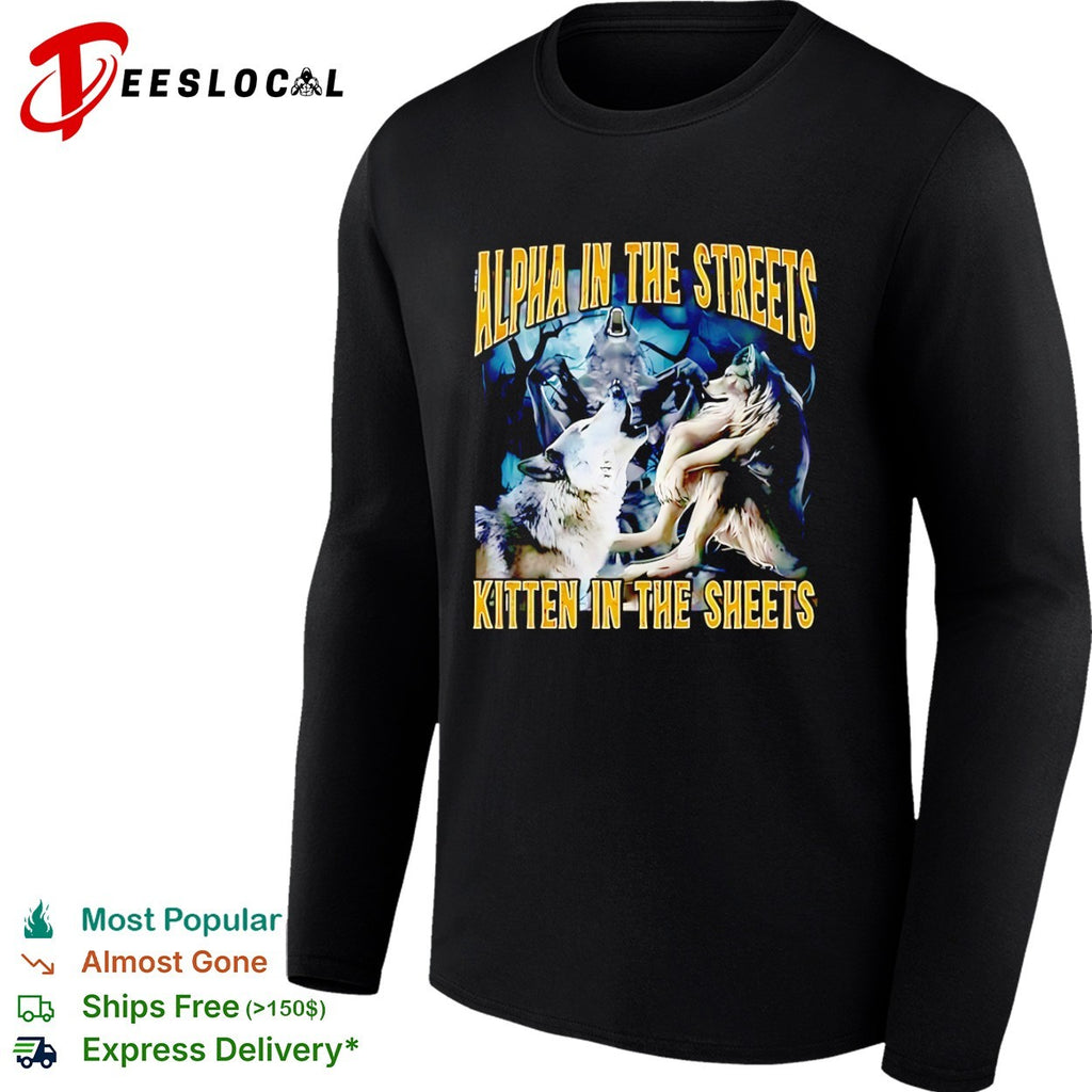 Alpha in the Streets Kitten in the Sheets Wolf shirt
