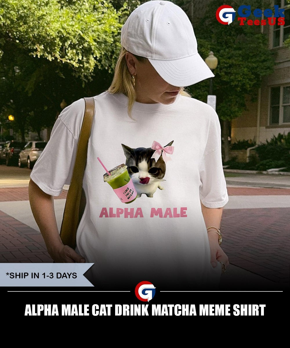Alpha male Cat drink matcha meme shirt