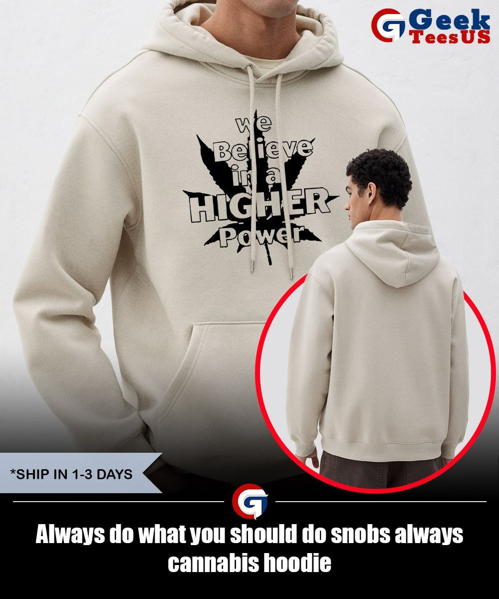 Always do what you should do snobs always cannabis shirt