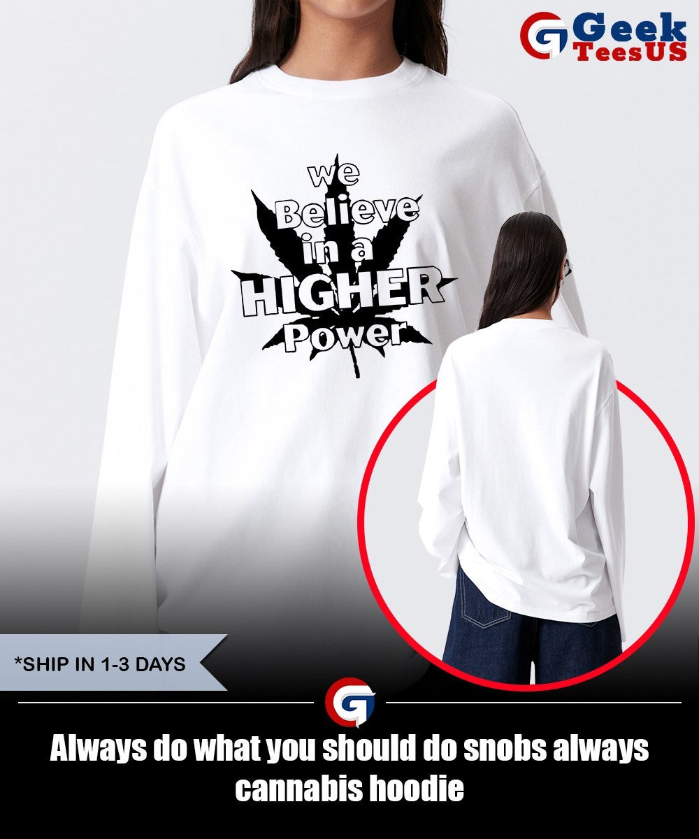 Always do what you should do snobs always cannabis shirt